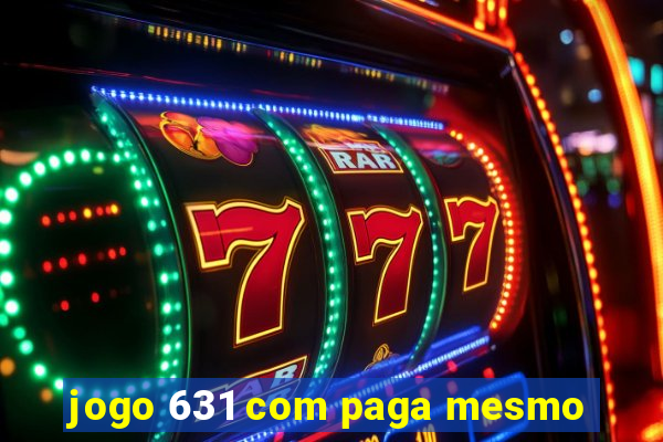 jogo 631 com paga mesmo